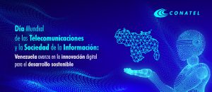 Día Mundial de las Telecomunicaciones y la Sociedad de la Información: Venezuela avanza en la innovación digital para el desarrollo sostenible