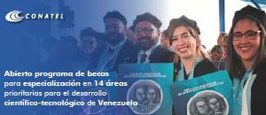 Programa de becas para especialización en 14 áreas prioritarias busca blindar desarrollo científico-tecnológico de Venezuela