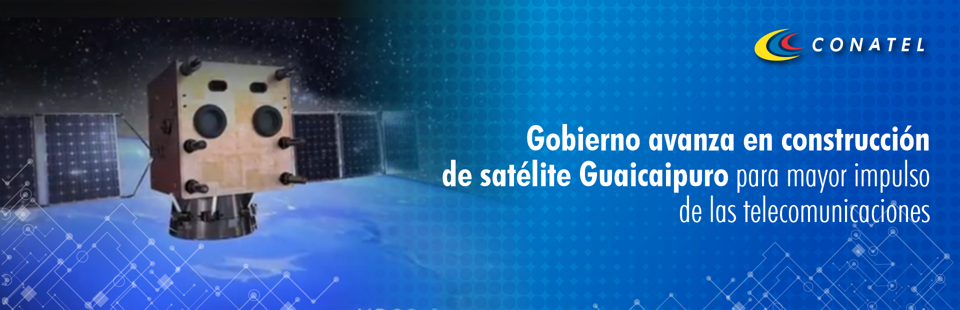 conatel, Gobierno avanza en construcción de satélite Guaicaipuro para mayor impulso de las telecomunicaciones 