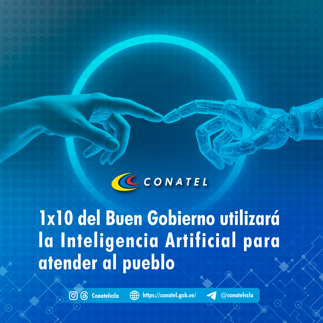 conatel,1x10 del Buen Gobierno utilizará la Inteligencia Artificial para atender al pueblo
