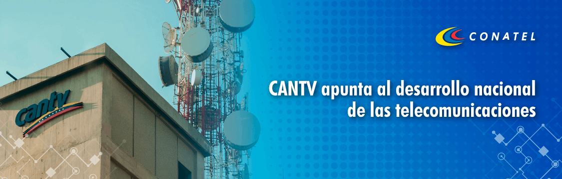 CANTV apunta al desarrollo nacional de las telecomunicaciones