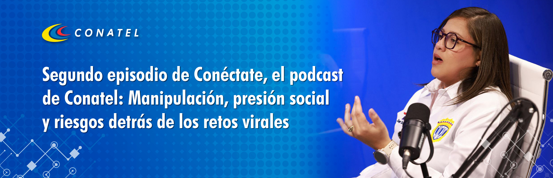 Segundo episodio de Conéctate, el podcast de Conatel
