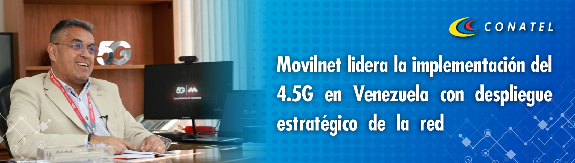 Movilnet lidera la implementación del 4.5G en Venezuela con despliegue estratégico de la red