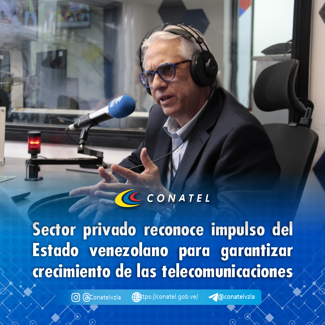 Sector privado reconoce impulso del Estado venezolano para garantizar crecimiento de las telecomunicaciones