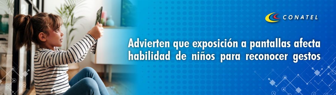 Advierten que exposición a pantallas afecta habilidad de niños para reconocer gestos