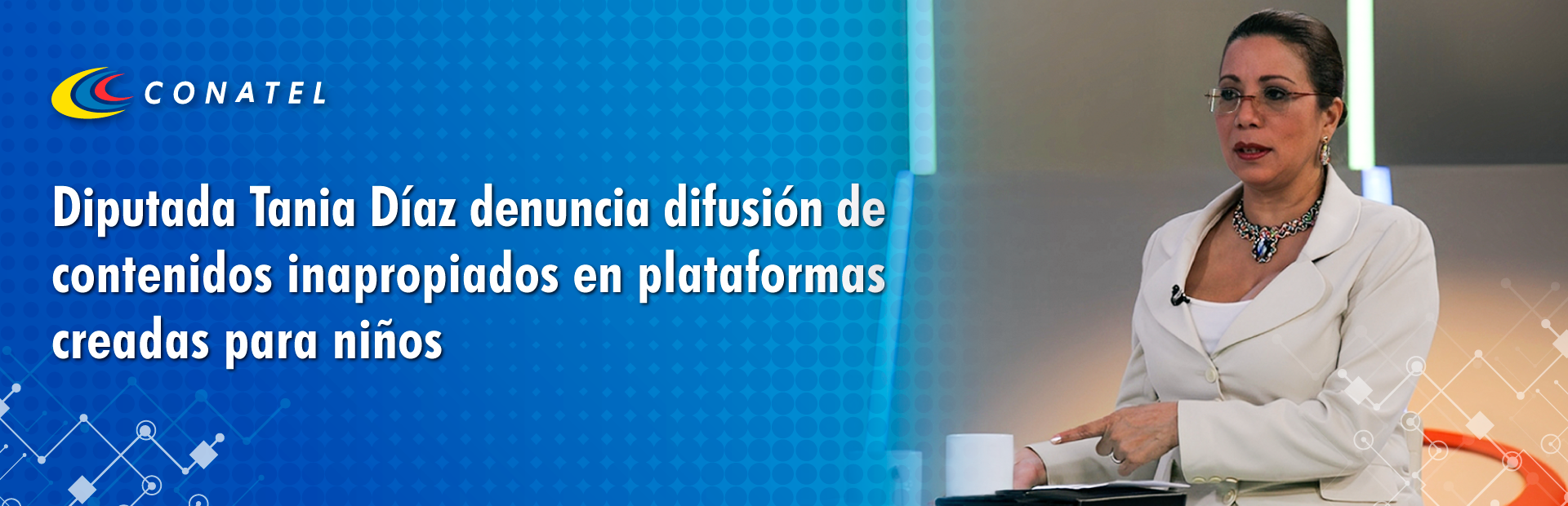 CONATEL Diputada Tania Díaz denuncia difusión de contenidos inapropiados en plataformas creadas para niños  