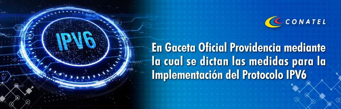 En Gaceta Oficial Providencia mediante la cual se dictan las medidas para la Implementación del Protocolo IPV6