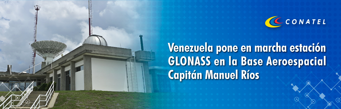 Venezuela pone en marcha estación GLONASS en la Base Aeroespacial Capitán Manuel Ríos