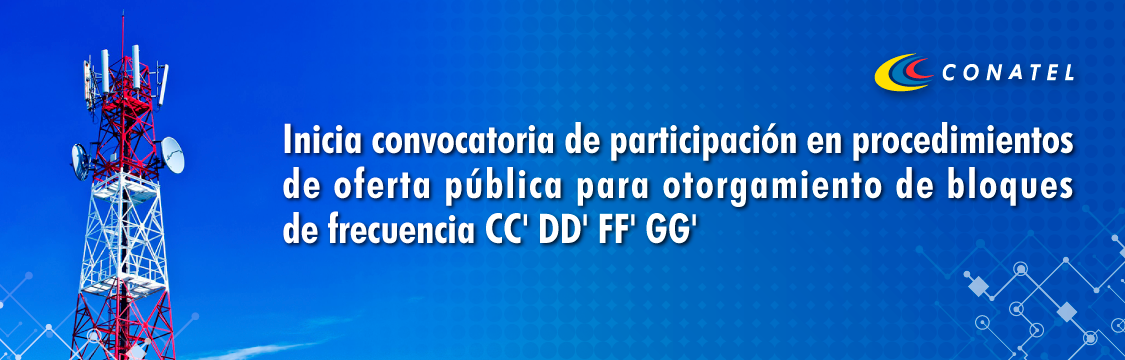 CONATEL Inicia convocatoria de participación en procedimientos de oferta pública para otorgamiento de bloques de frecuencia CC' DD' FF' GG'