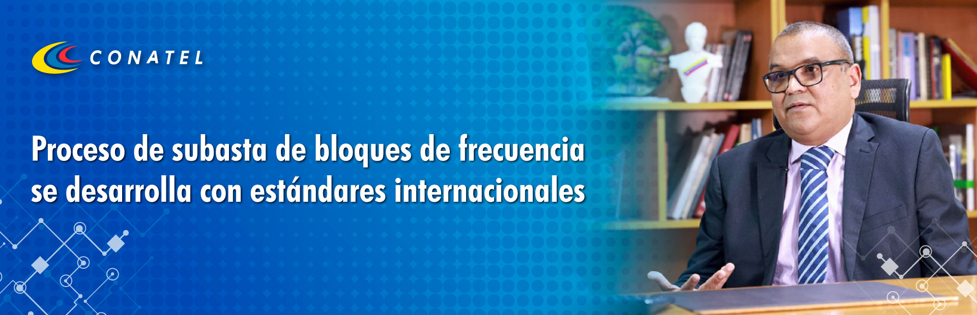 CONATEL Proceso de subasta de bloques de frecuencia se desarrolla con estándares internacionales