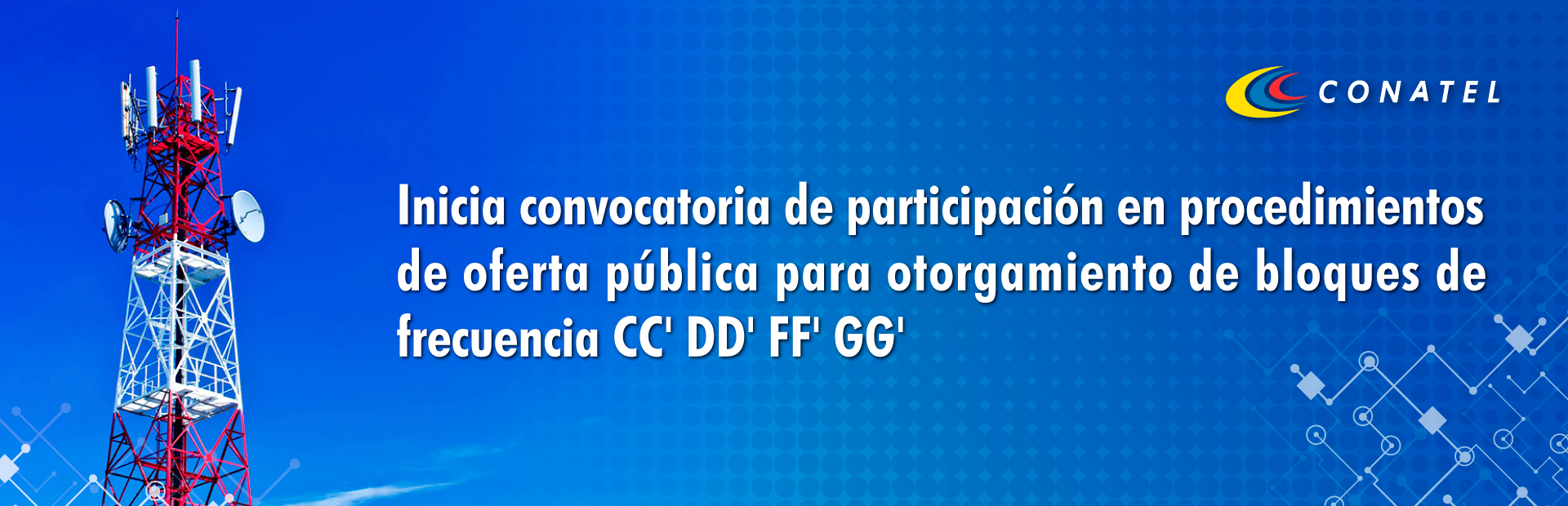 CONATEL Inicia convocatoria de participación en procedimientos de oferta pública para otorgamiento de bloques de frecuencia CC' DD' FF' GG'