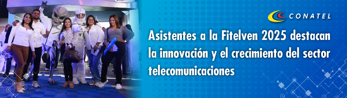 Asistentes a la Fitelven 2025 destacan la innovación y el crecimiento del sector telecomunicaciones
