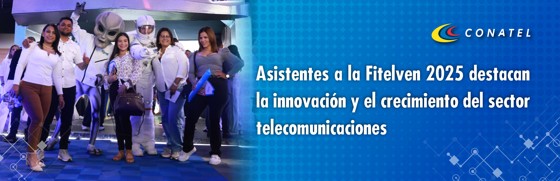 CONATEL Asistentes a la Fitelven 2025 destacan la innovación y el crecimiento del sector telecomunicaciones