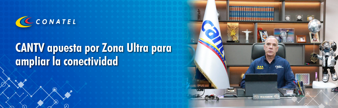 CANTV apuesta por Zona Ultra para ampliar la conectividad