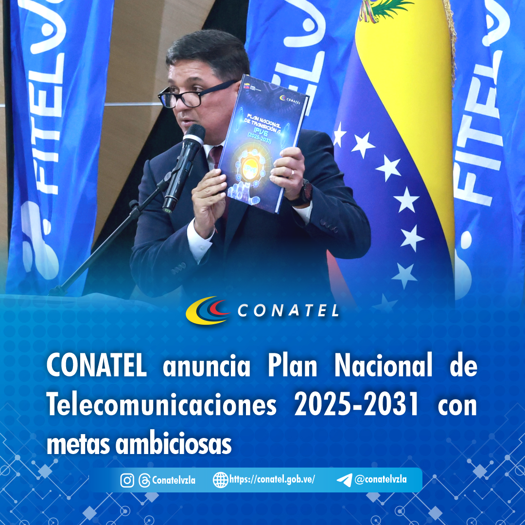 CONATEL anuncia Plan Nacional de Telecomunicaciones 2025-2031 con metas ambiciosas