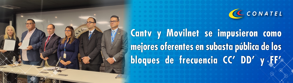 CONATEL Cantv y Movilnet se impusieron como mejores oferentes en subasta pública de los bloques de frecuencia CC' DD' y FF' 