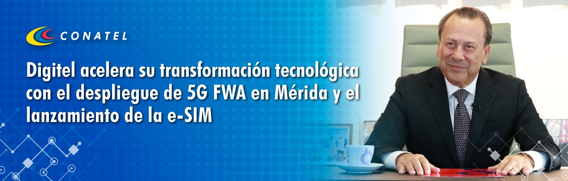 Digitel acelera su transformación tecnológica con el despliegue de 5G FWA en Mérida y el lanzamiento de la e-SIM