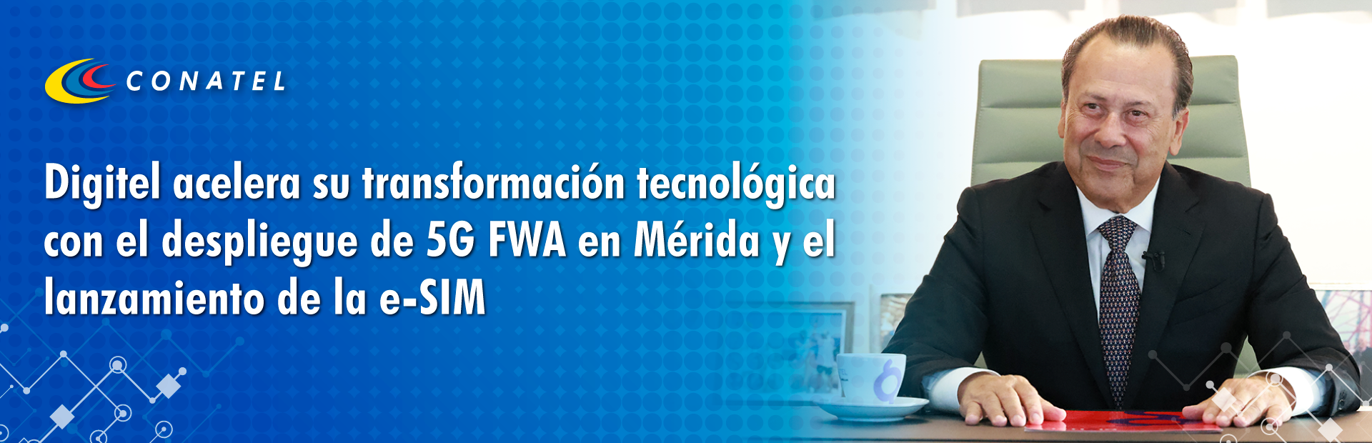 CONATEL Digitel acelera su transformación tecnológica con el despliegue de 5G FWA en Mérida y el lanzamiento de la e-SIM