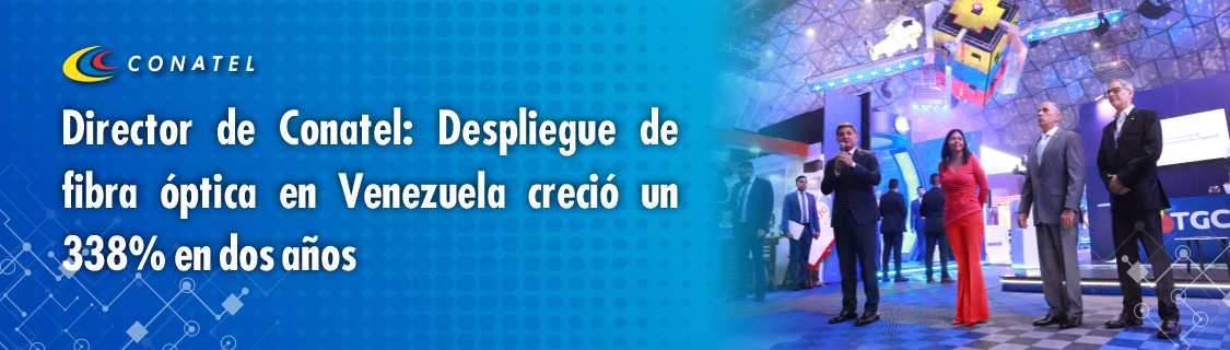 conatel Despliegue de fibra óptica en Venezuela creció un 338% en dos años