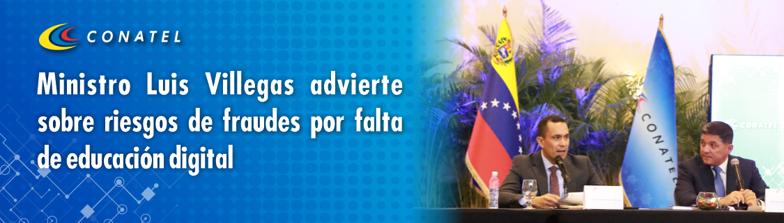 CONATEL Ministro Luis Villegas advierte sobre riesgos de fraudes por falta de educación digital