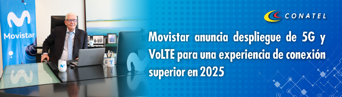 CONTEL Movistar anuncia despliegue de 5G y VoLTE para una experiencia de conexión superior en 2025