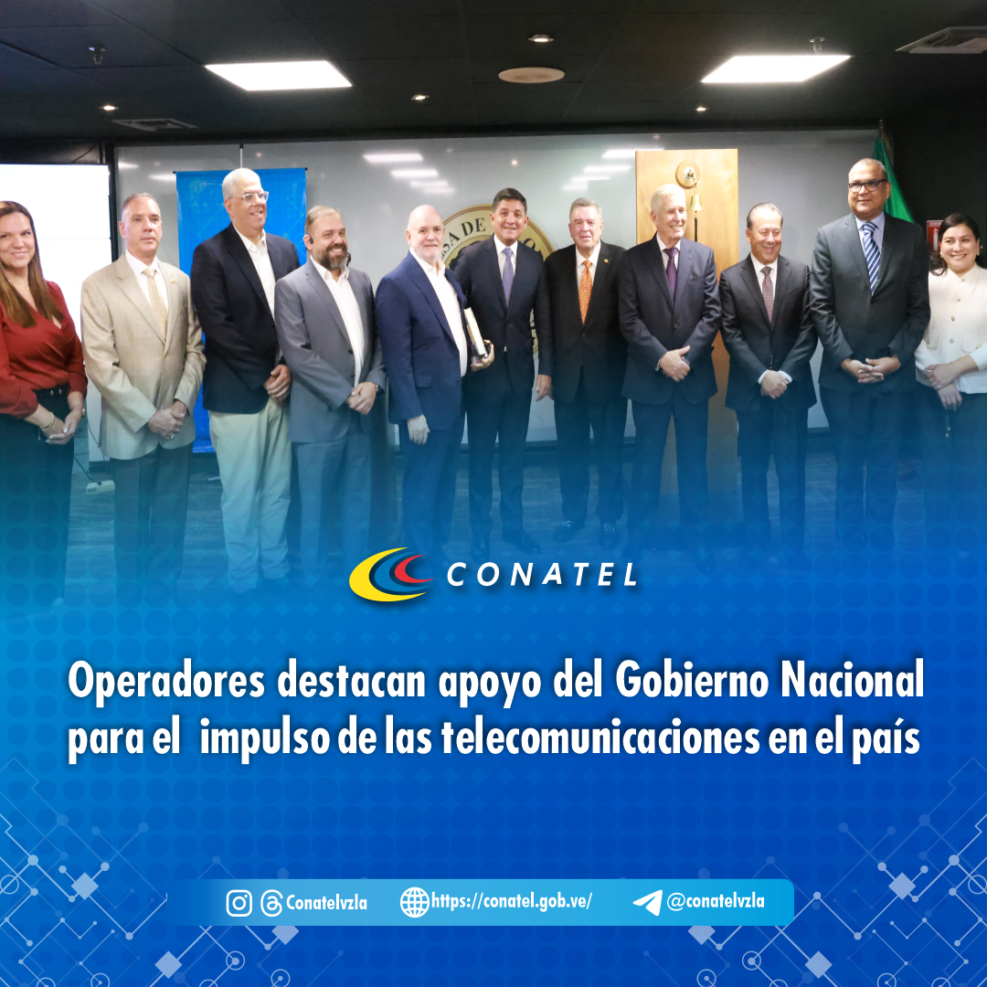 CONATEL Operadores destacan apoyo del Gobierno Nacional para el impulso de las telecomunicaciones en el país