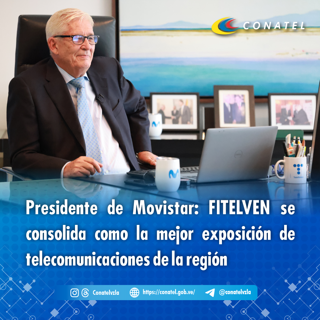 CONATEL Presidente de Movistar: FITELVEN se consolida como la mejor exposición de telecomunicaciones de la región