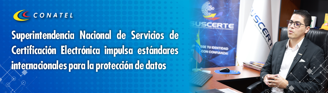CONATEL Superintendencia Nacional de Servicios de Certificación Electrónica impulsa estándares internacionales para la protección de datos