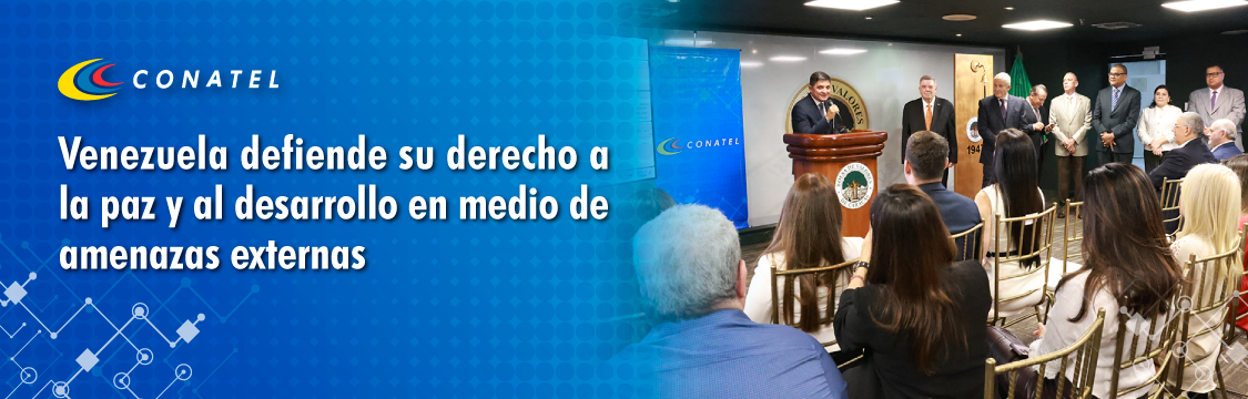 CONATEL Venezuela defiende su derecho a la paz y al desarrollo en medio de amenazas externas
