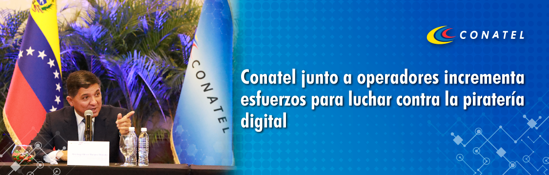 CONATEL Conatel junto a operadores incrementa esfuerzos para luchar contra la piratería digital