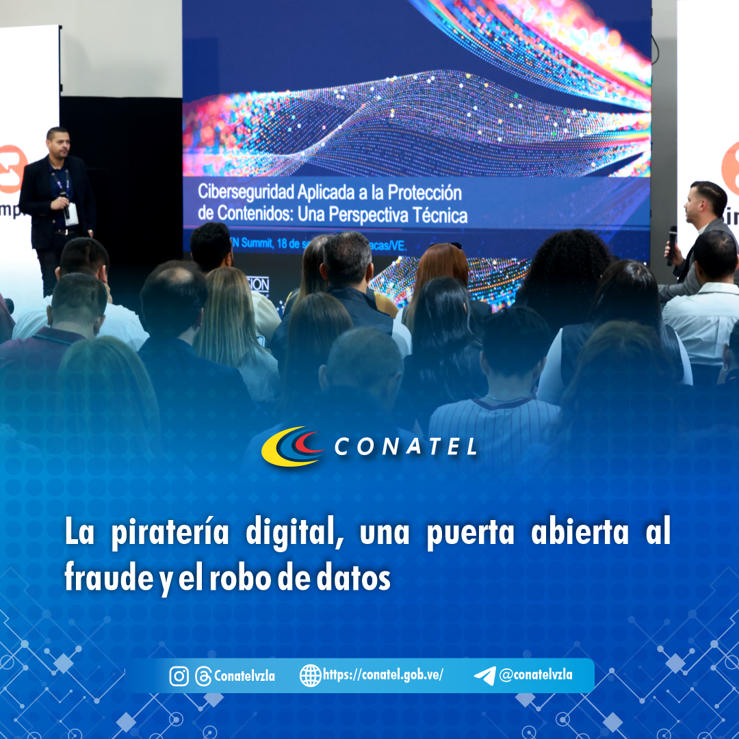 CONATEL La piratería digital, una puerta abierta al fraude y el robo de datos