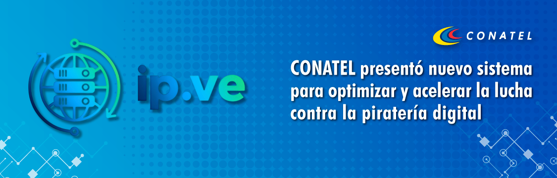 CONATEL CONATEL presentó nuevo sistema para optimizar y acelerar la lucha contra la piratería digital