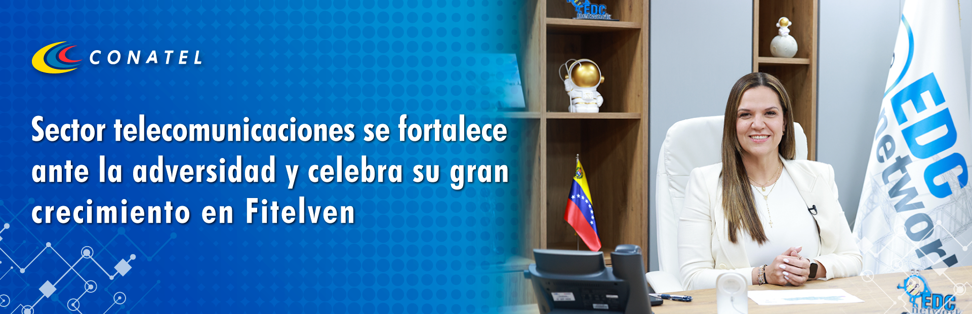 CONATEL Sector telecomunicaciones se fortalece ante la adversidad y celebra su gran crecimiento en Fitelven