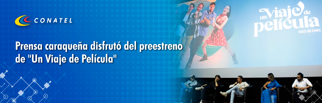 Prensa caraqueña disfrutó del preestreno de "Un Viaje de Película"