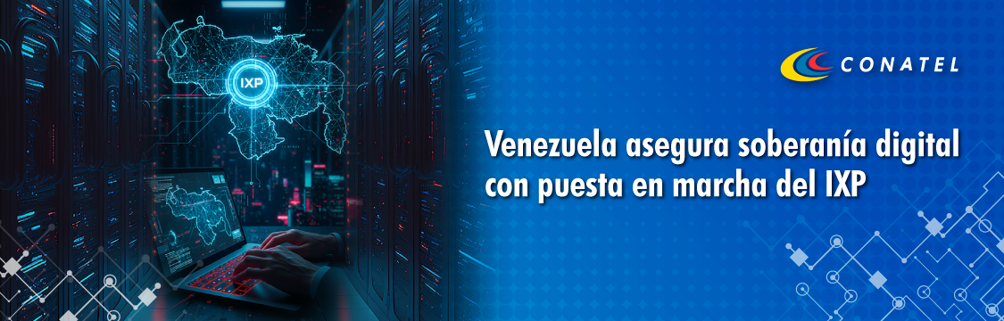 Venezuela asegura soberanía digital con puesta en marcha del IXP