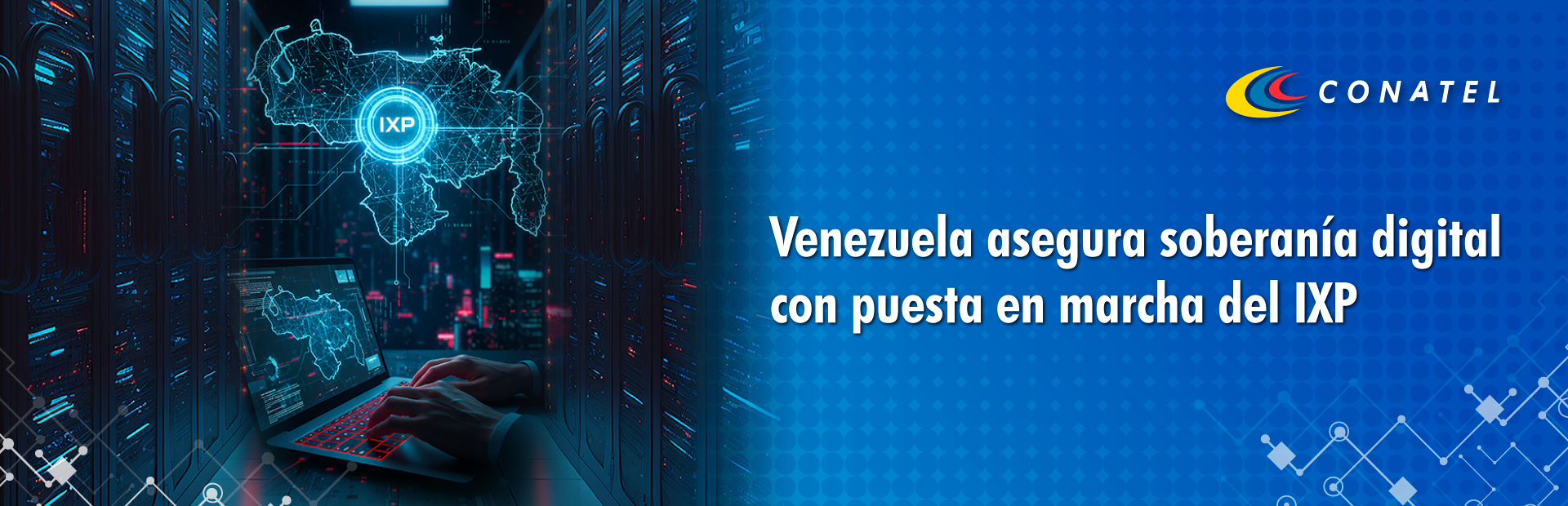 Venezuela asegura soberanía digital con puesta en marcha del IXP