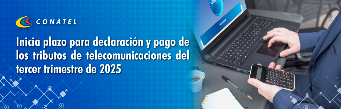Inicia plazo para declaración y pago de los tributos de telecomunicaciones del tercer trimestre de 2025