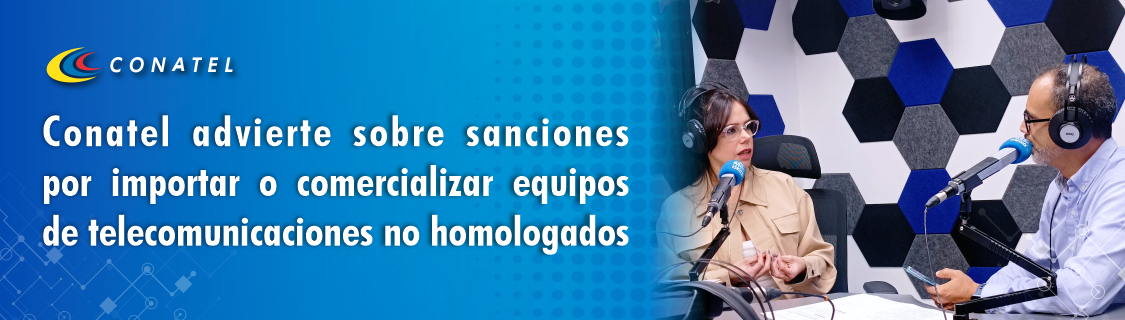Conatel advierte sobre sanciones por importar o comercializar equipos de telecomunicaciones no homologados