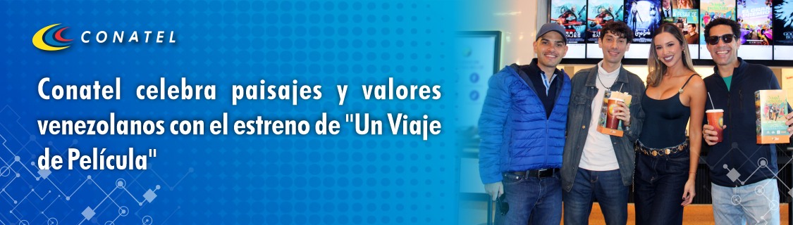 Conatel celebra paisajes y valores venezolanos con el estreno de "Un Viaje de Película"