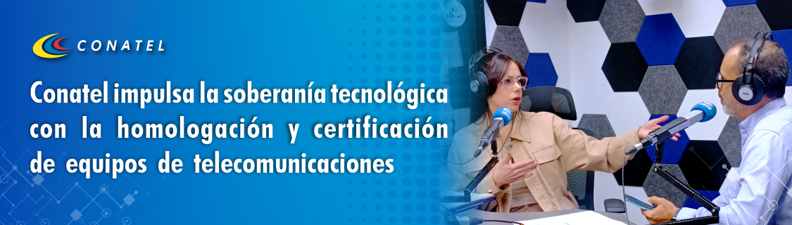 Conatel impulsa la soberanía tecnológica con la homologación y certificación de equipos de telecomunicaciones