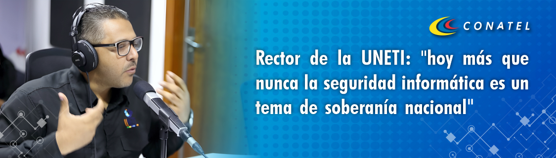 Rector de la UNETI: "Hoy más que nunca la seguridad informática es un tema de soberanía nacional"