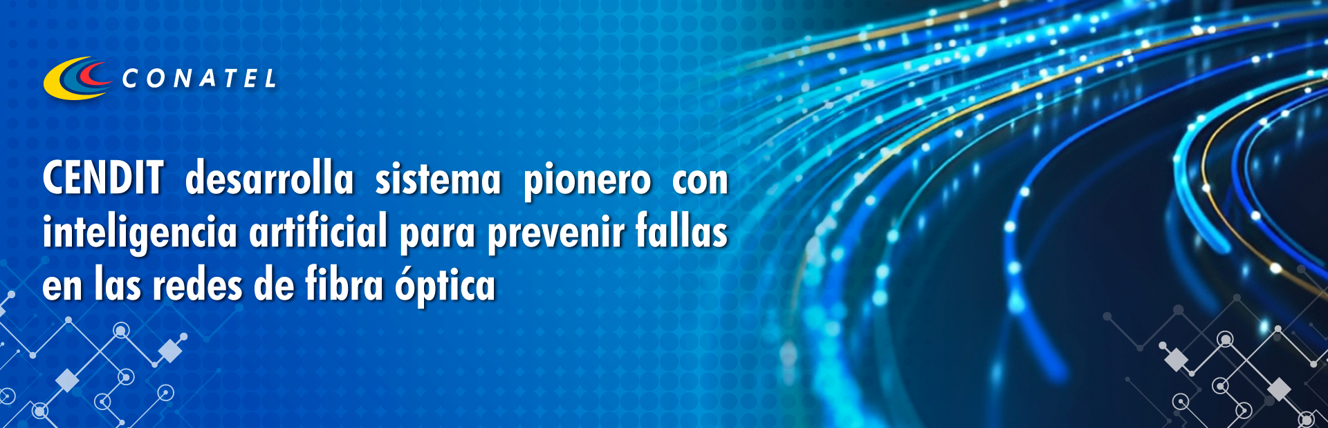 CENDIT desarrolla sistema pionero con inteligencia artificial para prevenir fallas en las redes de fibra óptica