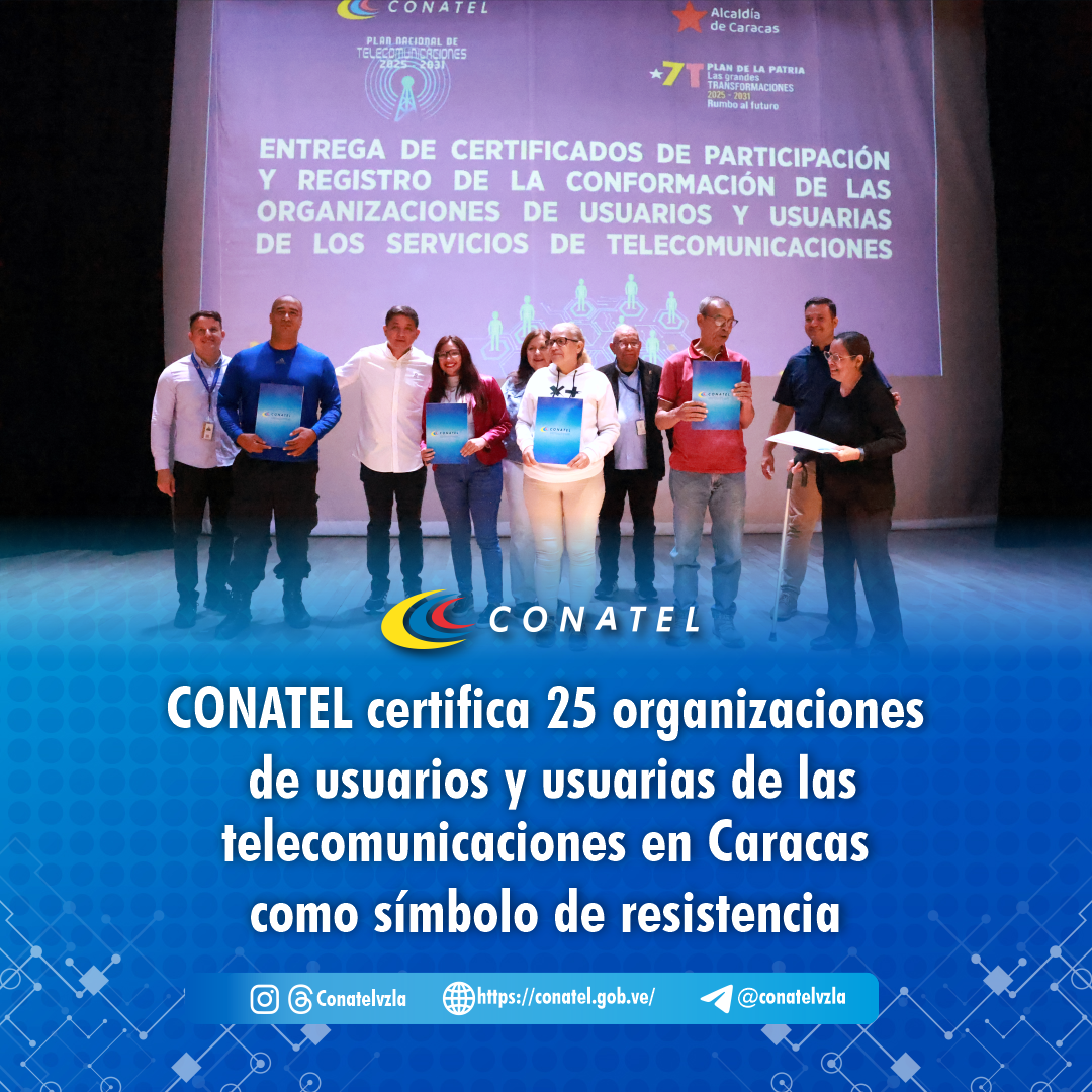 CONATEL certifica 25 organizaciones de usuarios y usuarias de las telecomunicaciones en Caracas como símbolo de resistencia