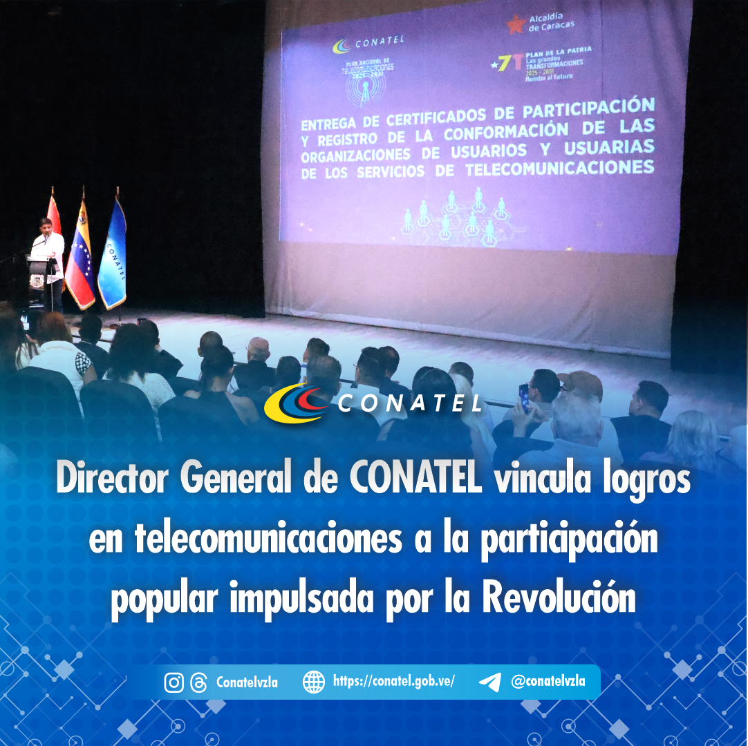 Director General de CONATEL vincula logros en telecomunicaciones a la participación popular impulsada por la Revolución