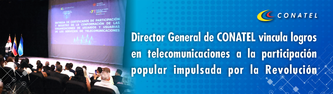 Director General de CONATEL vincula logros en telecomunicaciones a la participación popular impulsada por la Revolución