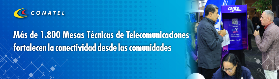 Más de 1.800 Mesas Técnicas de Telecomunicaciones se han desplegado en Venezuela para fortalecer la conectividad desde las comunidades