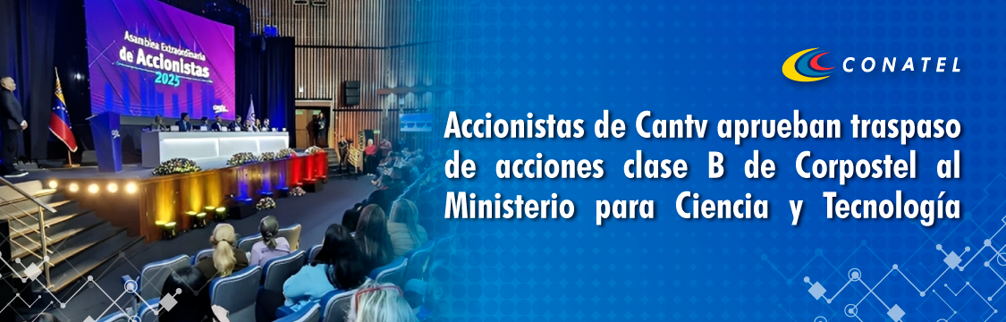 Accionistas de Cantv aprueban traspaso de acciones clase B de Corpostel al Ministerio para Ciencia y Tecnología