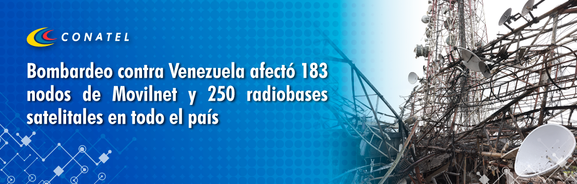 Bombardeo contra Venezuela afectó 183 nodos de Movilnet y 250 radiobases satelitales en todo el país 