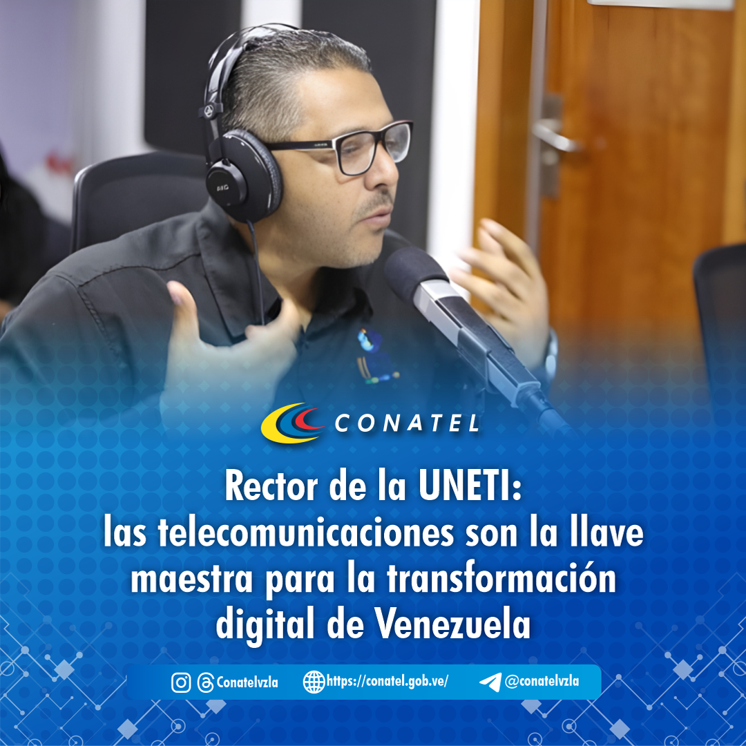 Rector de la UNETI: Las telecomunicaciones son la llave maestra para la transformación digital de Venezuela