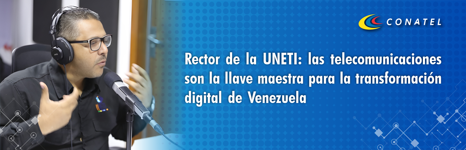 Rector de la UNETI: Las telecomunicaciones son la llave maestra para la transformación digital de Venezuela